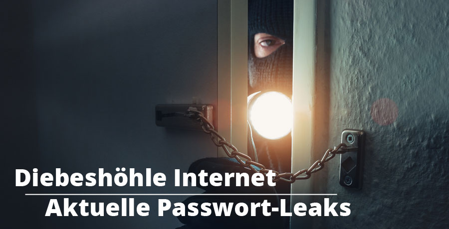 Diebeshöhle Internet - Aktuelle Passwort-Leaks